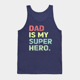 Dad is my super hero Tank Top